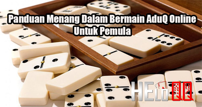 Panduan Menang Dalam Bermain AduQ Online Untuk Pemula